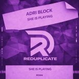 Adri Block - She Is Playing (Original Mix)