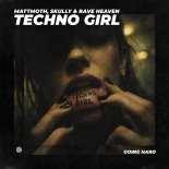 mattmoth, Skully & RAVE HEAVEN - Techno Girl (Extended Mix)