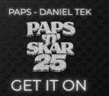 Paps & Daniel Tek - Get It On (Paps'n'skar 25 Extended)