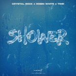 Crystal Rock x Robin White x TIMR - Shower