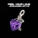 Jacob Grosse and Scythe - Feel Your Love
