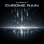 Rubbery - Chrome Rain