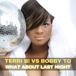 Terri B! Vs. Bobby To - What About Last Night