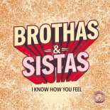 Brothas & Sistas - I Know How You Feel (Extended Mix)