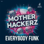 Mother Hackerz - Everybody Funk (Extended Mix)