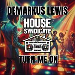Demarkus Lewis - Turn Me On (Extended Mix)