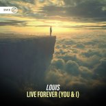 Louis & Dirty Workz - Live Forever (You & I)(Extended Mix)