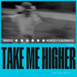 Maddz & Nobody's Business - Take Me Higher (Extended Mix)