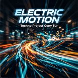 Techno Project & Geny Tur - Electric Motion
