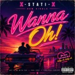 X-Stati-X - Wanna Oh! (Original Mix)