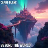Carré Blanc - Beyond The World (Original Mix)