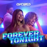 DJ Cargo - Forever Tonight (Extended Mix)