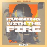 VLX & Eliine - Running With The Fire