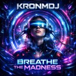 KronmDJ - Breathe The Madness