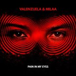 Milaa & Valenzuela - Pain In My Eyes