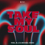 Vigel, M.J.E & Michael Chodo - Take My Soul