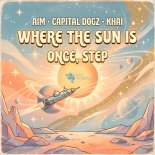 Aim, Capital Dogz, Khai - Where The Sun Is