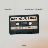 Maddz & Nobody's Business - Not Your Lane