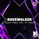 Ravewalker - Never Gonna Fool Me Again (Original Mix)