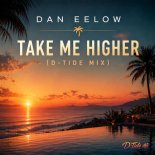 Dan Eelow - Take Me Higher (D-Tide Mix)