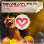 Poni PunkFlwr, Trish Jones - Fever (Deep In The Night) (Clubmix)