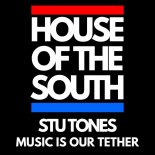 Stu Tones - Music Is Our Tether (Original Mix)