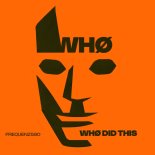 WHØ - Whø Did This (Original Mix)