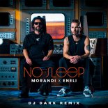 Morandi & ENELI - No Sleep (Dj Dark Extended Remix)