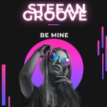Stefan Groove - Be Mine