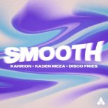 Karrion & Kaden Meza Feat. Disco Fries - Smooth (Extended Mix)