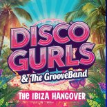 Disco Gurls, The GrooveBand - The Ibiza Hangover (Extended Mix)
