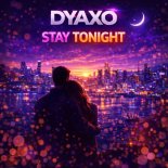 Dyaxo - Stay tonight