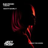 Electronic Youth, Matt Early - Need You More (Extended Mix)