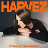 Tom Boxer, Otilia - Harvez