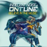 Indecent Noise & onTune - Believe In The Music (Extended Mix)
