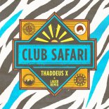 Thaddeus X - Club Safari