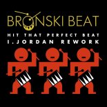 Bronski Beat - Hit That Perfect Beat (I. JORDAN Edit)