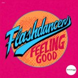Flashdancers - Feeling Good (Extended Mix)