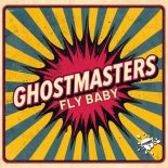 GhostMasters - Fly Baby (Extended Mix)