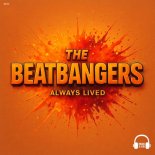 THE BEATBANGERS - Always Lived (Extended Mix)