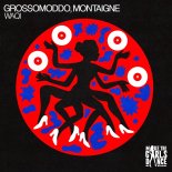 GROSSOMODDO, Montaigne - WAQI (Extended Mix)