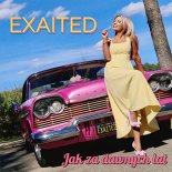 Exaited - Jak za dawnych lat