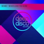 Gio Mee - Never Leave You Alone (Original Mix)