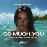 Anton Pavlovsky - So Much You (The Distance & Stam Remix)