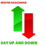 Mister RaggaMan - Say Up And Down ! (Original Mix).