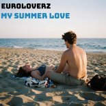 EuroLoverZ - My Summer Love (Original Mix)