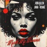 Ron Allen, Jana-Renaé - Make Me Wanna (Original Mix)