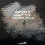 Arcvalx - Night City (Focusing Radio Edit Remix)