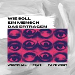 W35TPHAL Feat. FAYE WEST - Wie soll ein Mensch das ertragen (Original Mix)