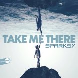 Sparksy - Take Me There